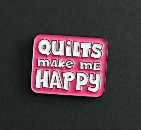 Quilts Make Me Happy Pin